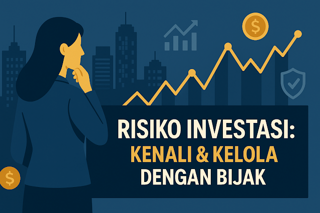 Risiko Investasi Adalah Hal yang Pasti: Jenis, Contoh, dan Cara Mengelolanya