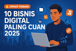 10 Contoh Bisnis Digital di Indonesia yang Terbukti Menguntungkan (Update 2025)